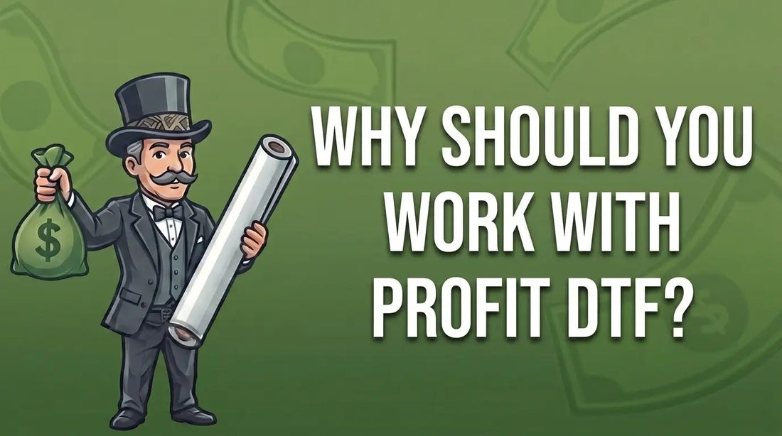 Why Should You Work With Profit DTF?